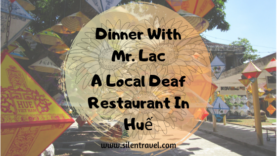 Dinner with Mr. Lac - a local Deaf restaurant in Hue